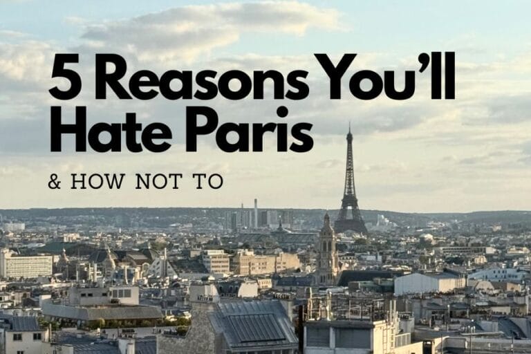 5 Reasons you'll hate Paris and how not to